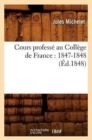 Cours Profess? Au Coll?ge de France: 1847-1848 (?d.1848) - Book