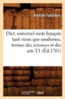 Dict. Universel Mots Fran?ois Tant Vieux Que Modernes, Termes Des Sciences Et Des Arts T1 (?d.1701) - Book