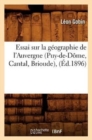 Essai Sur La G?ographie de l'Auvergne (Puy-De-D?me, Cantal, Brioude), (?d.1896) - Book