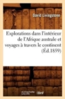 Explorations Dans l'Int?rieur de l'Afrique Australe Et Voyages ? Travers Le Continent (?d.1859) - Book