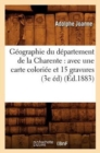 G?ographie Du D?partement de la Charente: Avec Une Carte Colori?e Et 15 Gravures (3e ?d) (?d.1883) - Book