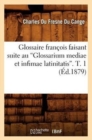 Glossaire Fran?ois Faisant Suite Au Glossarium Mediae Et Infimae Latinitatis. T. 1 (Ed.1879) - Book