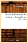 Histoire de la Querelle Des Anciens Et Des Modernes (?d.1856) - Book