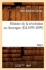Histoire de la R?volution En Auvergne. Tome 1 (?d.1895-1899) - Book