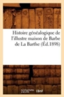 Histoire Genealogique de l'Illustre Maison de Barbe de la Barthe (Ed.1898) - Book