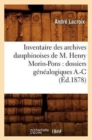 Inventaire Des Archives Dauphinoises de M. Henry Morin-Pons: Dossiers Genealogiques A.-C (Ed.1878) - Book