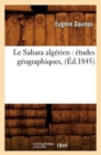 Le Sahara Algerien: Etudes Geographiques, (Ed.1845) - Book