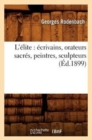 L'?lite: ?crivains, Orateurs Sacr?s, Peintres, Sculpteurs (?d.1899) - Book