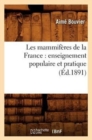 Les Mammiferes de la France: Enseignement Populaire Et Pratique (Ed.1891) - Book