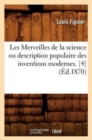 Les Merveilles de la Science Ou Description Populaire Des Inventions Modernes. [4] (?d.1870) - Book