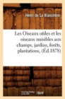 Les Oiseaux Utiles Et Les Oiseaux Nuisibles Aux Champs, Jardins, For?ts, Plantations, (?d.1878) - Book