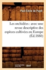 Les Orchidees: Avec Une Revue Descriptive Des Especes Cultivees En Europe (Ed.1880) - Book