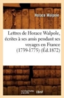 Lettres de Horace Walpole, ?crites ? Ses Amis Pendant Ses Voyages En France (1739-1775) (?d.1872) - Book