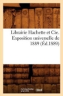 Librairie Hachette Et Cie. Exposition Universelle de 1889 (Ed.1889) - Book