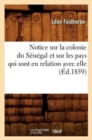 Notice Sur La Colonie Du S?n?gal Et Sur Les Pays Qui Sont En Relation Avec Elle (?d.1859) - Book