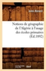 Notions de Geographie de l'Algerie A l'Usage Des Ecoles Primaires (Ed.1892) - Book