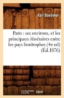 Paris: Ses Environs, Et Les Principaux Itin?raires Entre Les Pays Limitrophes (4e Ed) (?d.1876) - Book