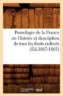 Pomologie de la France Ou Histoire Et Description de Tous Les Fruits Cultives (Ed.1863-1865) - Book
