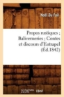 Propos Rustiques Baliverneries Contes Et Discours d'Eutrapel (?d.1842) - Book