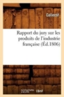 Rapport Du Jury Sur Les Produits de l'Industrie Francaise (Ed.1806) - Book