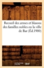 Recueil Des Armes Et Blasons Des Familles Nobles En La Ville de Bar (Ed.1900) - Book