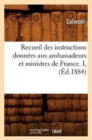 Recueil Des Instructions Donnees Aux Ambassadeurs Et Ministres de France. I, (Ed.1884) - Book