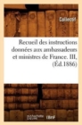 Recueil Des Instructions Donnees Aux Ambassadeurs Et Ministres de France. III, (Ed.1886) - Book