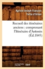 Recueil Des Itineraires Anciens: Comprenant l'Itineraire d'Antonin (Ed.1845) - Book