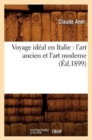 Voyage Id?al En Italie: l'Art Ancien Et l'Art Moderne (?d.1899) - Book