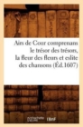Airs de Cour Comprenans Le Tresor Des Tresors, La Fleur Des Fleurs Et Eslite Des Chansons (Ed.1607) - Book