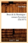 Brun de la Montaigne: Roman d'Aventure (Ed.1875) - Book