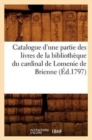 Catalogue d'Une Partie Des Livres de la Bibliotheque Du Cardinal de Lomenie de Brienne (Ed.1797) - Book