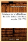 Catalogue de la Bibliotheque Des Livres de Feu l'Abbe Rive, Acquise (Ed.1793) - Book