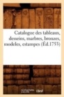 Catalogue Des Tableaux, Desseins, Marbres, Bronzes, Modeles, Estampes (Ed.1753) - Book
