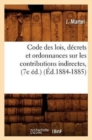 Code Des Lois, Decrets Et Ordonnances Sur Les Contributions Indirectes, (7e Ed.) (Ed.1884-1885) - Book