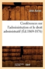 Conf?rences Sur l'Administration Et Le Droit Administratif (?d.1869-1876) - Book