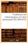 Conf?rences Sur l'Administration Et Le Droit Administratif (?d.1869-1876) - Book