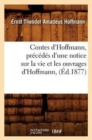 Contes d'Hoffmann, Pr?c?d?s d'Une Notice Sur La Vie Et Les Ouvrages d'Hoffmann, (?d.1877) - Book