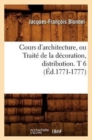 Cours d'Architecture, Ou Trait? de la D?coration, Distribution. T 6 (?d.1771-1777) - Book