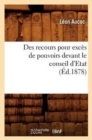 Des Recours Pour Exc?s de Pouvoirs Devant Le Conseil d'Etat (?d.1878) - Book
