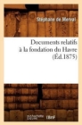 Documents Relatifs A La Fondation Du Havre (Ed.1875) - Book
