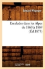 Escalades Dans Les Alpes de 1860 ? 1869 (?d.1873) - Book
