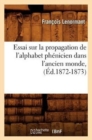 Essai Sur La Propagation de l'Alphabet Ph?nicien Dans l'Ancien Monde, (?d.1872-1873) - Book