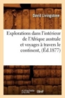 Explorations Dans l'Int?rieur de l'Afrique Australe Et Voyages ? Travers Le Continent, (?d.1877) - Book