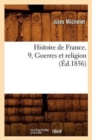 Histoire de France. 9, Guerres Et Religion (?d.1856) - Book
