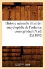 Histoire Naturelle Illustree: Encyclopedie de l'Enfance, Cours General (N Ed) (Ed.1892) - Book