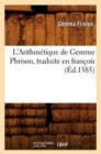 L'Arithm?tique de Gemme Phrison, Traduite En Fran?ois (?d.1585) - Book