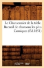 Le Chansonnier de la Table. Recueil de Chansons Les Plus Comiques, (Ed.1851) - Book