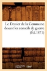 Le Dossier de la Commune Devant Les Conseils de Guerre (Ed.1871) - Book