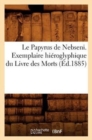 Le Papyrus de Nebseni. Exemplaire Hi?roglyphique Du Livre Des Morts, (?d.1885) - Book
